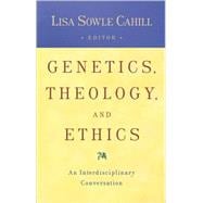 Genetics, Theology, and Ethics An Interdiscipinary Conversation
