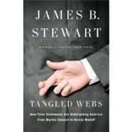 Tangled Webs How False Statements are Undermining America: From Martha Stewart to Bernie Madoff