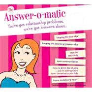 Answer-O-Matic : You've Got Relationship Problems, We've Got Answers About...