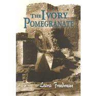 The Ivory Pomegranate: A Novel