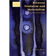 Between Feminism and Materialism A Question of Method
