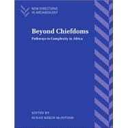 Beyond Chiefdoms: Pathways to Complexity in Africa