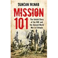 Mission 101: The Untold Story of the SOE and the Second World War in Ethiopia