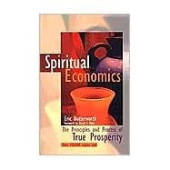 Spiritual Economics : The Principles and Process of True Prosperity