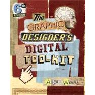 The Graphic Designer's Digital Toolkit A Project-Based Introduction to Adobe Photoshop CS6, Illustrator CS6 & InDesign CS6