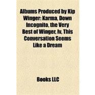 Albums Produced by Kip Winger : Karma, down Incognito, the Very Best of Winger, Iv, This Conversation Seems Like a Dream