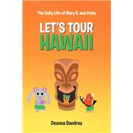 The Daily Life of Mary B. and Petie: Let's Tour Hawaii