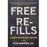 Free Refills A Doctor Confronts His Addiction