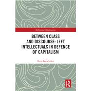 Between Class and Discourse: Left Intellectuals in Defence of Capitalism