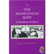 The Manichaean Body: In Discipline and Ritual