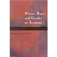 Power, Race, and Gender in Academe: Strangers in the Tower?