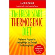 Fresh Start Thermogenic Diet : The Proven Program for Lasting Weight Loss Through Fat-Burnng Foods