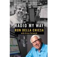 Radio My Way Featuring Celebrity Profiles from Jazz, Opera, the American Songbook and More (Hardcover)