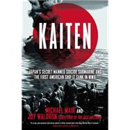 Kaiten Japan's Secret Manned Suicide Submarine And the First American Ship It Sank in WWII