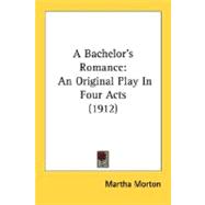 Bachelor's Romance : An Original Play in Four Acts (1912)