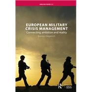 European Military Crisis Management: Connecting Ambition and Reality