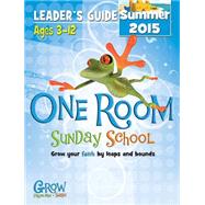 Grow, Proclaim, Serve! One Room Sunday School Ages 3-12 Summer 2015