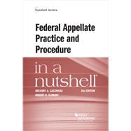 Federal Appellate Practice and Procedure in a Nutshell(Nutshells)