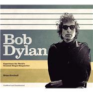 Bob Dylan Experience the World's Greatest Singer-Songwriter