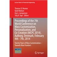Proceedings of the 7th World Conference on Mass Customization, Personalization, and Co-creation Mcpc 2014, Aalborg, Denmark, February 4th - 7th, 2014