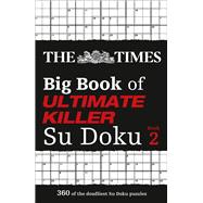 The Times Big Book of Ultimate Killer Su Doku book 2 360 of the deadliest Su Doku puzzles book cover, ISBN 9780008472702