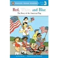 Red, White and Blue : The Story of the American Flag