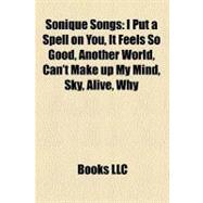 Sonique Songs: I Put a Spell on You, It Feels So Good, Another World, Can't Make Up My Mind, Sky, Alive, Why