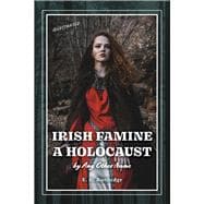 Irish Famine A Holocaust by Any Other Name
