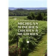 A Traveler's Guide to Michigan Wineries, Cideries and Meaderies