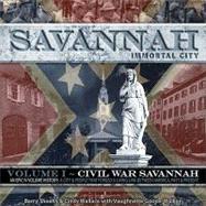 Savannah, Immortal City : An Epic lV Volume History: A City and People That Forged A Living Link Between America, Past and Present