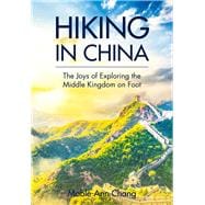 Hiking in China The Joys of Exploring the Middle Kingdom on Foot