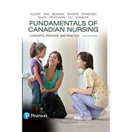 Fundamentals of Canadian Nursing: Concepts, Process, and Practice, Fourth Canadian Edition,