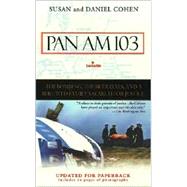 Pan Am 103 The Bombing, the Betrayals, and a Bereaved Family's Search for Justice