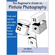 The Beginners Guide to Pinhole Photography