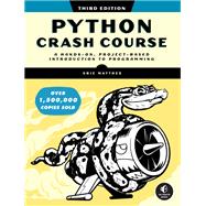 Python Crash Course, 3rd Edition A Hands-On, Project-Based Introduction to Programming,9781718502703