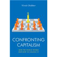 Confronting Capitalism How the World Works and How to Change It