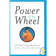 Power of the Wheel : The Falun Gong Revolution