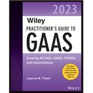 Wiley Practitioner's Guide to GAAS 2023 Covering All SASs, SSAEs, SSARSs, and Interpretations