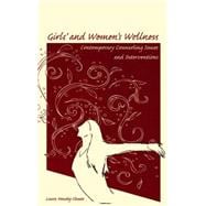 Girls' and Women's Wellness : Contemporary Counseling Issues and Interventions