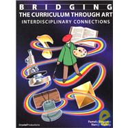 Bridging the Curriculum Through Art - Interdisciplinary Connections : Interdisciplinary Connections
