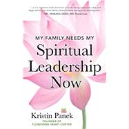 My Family Needs My Spiritual Leadership Now A Guide to Being Your Family's Spiritual Support