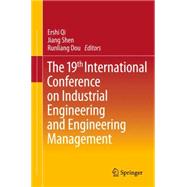 The 19th International Conference on Industrial Engineering and Engineering Management