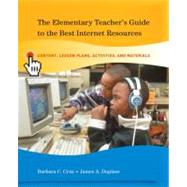 Elementary Teacher's Guide to the Best Internet Resources : Content, Lesson Plans, Activities, and Materials