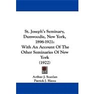 St. Joseph's Seminary, Dunwoodie, New York, 1896-1921, With An Account Of The Other Seminaries Of New York