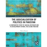 The Judicialization of Politics in Pakistan: A Comparative Study of Judicial Restraint and its Development in India, the US and Pakistan
