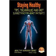 Staying Healthy Tips, Techniques and Diet Suggestions for Heart Patients