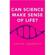 Can Science Make Sense of Life?