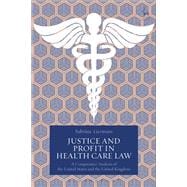 Justice and Profit in Health Care Law A Comparative Analysis of the United States and the United Kingdom