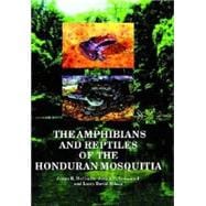 The Amphibians and Reptiles of the Honduran Mosquitia