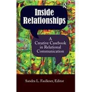 Inside Relationships: A Creative Casebook in Relational Communication